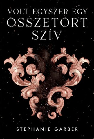 Stephanie Garber – Volt egyszer egy összetört szív könyv borítója